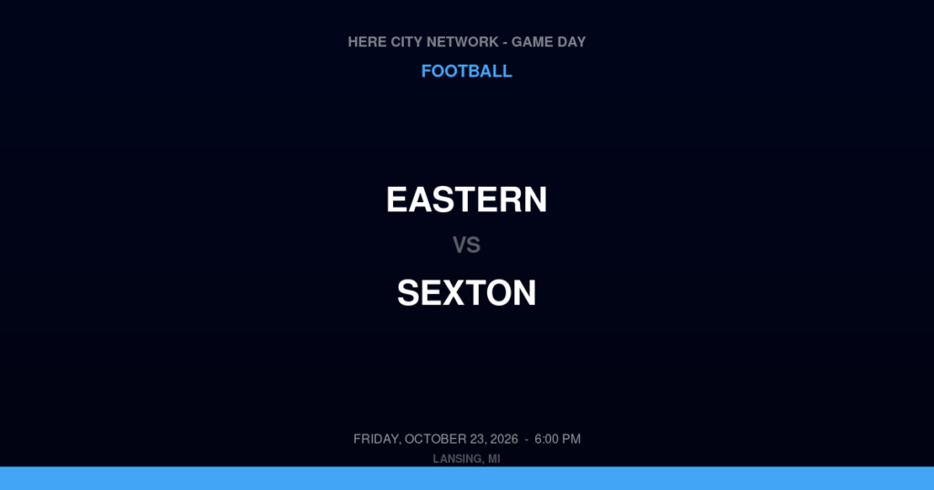 Eastern vs. Sexton — Football Game Day — Lansing, MI — Oct 23, 2026